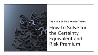 How to Solve for Certainty Equivalent and Risk Premium [upl. by Potash167]