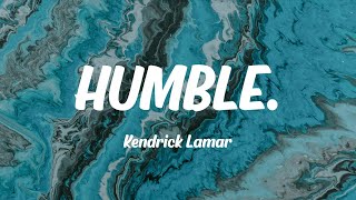 Kendrick Lamar  HUMBLE Lyrics [upl. by Oemor846]