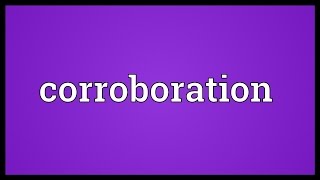 Corroboration Meaning [upl. by Aikahc]