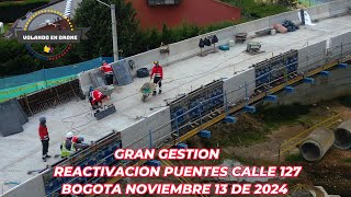 VOLANDO EN DRONE 4K GRAN GESTION REACTIVACION PUENTES CALLE 127 BOGOTA NOV 13 DE 2024 [upl. by Hwu]