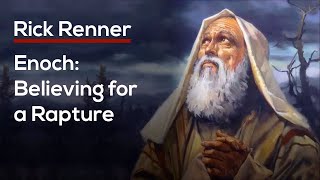 Enoch Believing for a Rapture — Rick Renner [upl. by Garris]