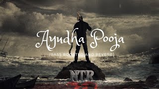 Ayudha Pooja  Bass Boosted  Reverb   NTR  Anirudh  Devara [upl. by Eidak182]