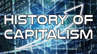 History of Capitalism Crash Course [upl. by Hansen52]