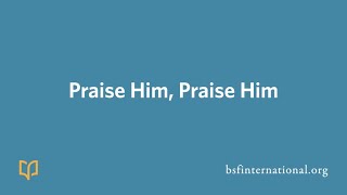 Praise Him Praise Him [upl. by Cuda401]