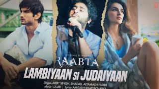 Lambiyaan Si Judaiyaan  Arijit Singh song  sushant singh rajput  raabta movie song [upl. by Nahtonoj939]