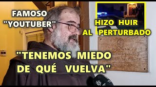 YOUTUBER FRAY ÁNGEL explica ATAQUE SUFRIDO en CONVENTO FRANCISCANOS de GILET por un TOXICOMANO [upl. by Inavoig]