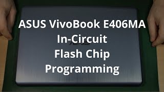 ASUS VivoBook E406MA incircuit flash chip programming [upl. by Brawley]