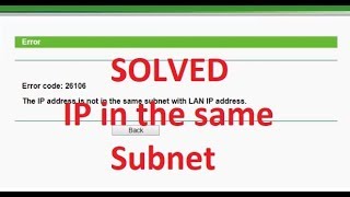 SOLVED  Error 26106  IP Address NOT in the Same LAN IP Subnet [upl. by Sivehc668]