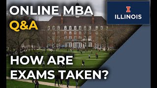 UIUC Online MBA QampA How are Exams Taken [upl. by Ursas101]