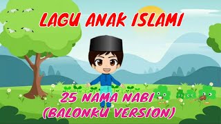 LAGU ANAK ISLAMI  NAMA NAMA NABI BALONKU VERSION  MENGENAL 25 NABI [upl. by Matty]