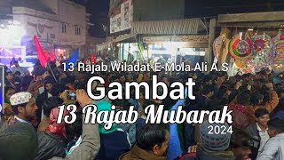 13 Rajab Mubarak  WiladatEMola Ali AS  Gambat City Video  2024 [upl. by Leith]