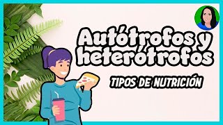 Autótrofos y heterótrofos  Tipos de Nutrición [upl. by Ayotaj621]