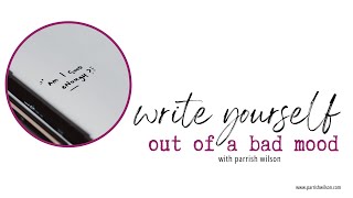 Mini Workshop How to Write Yourself Out of a Bad Mood [upl. by Ezitram885]