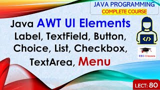 L80 Java AWT UI Elements  Label TextField Button Choice List Checkbox TextArea Menu in Java [upl. by Blankenship]