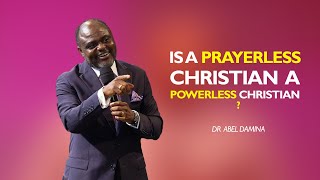 DOES PRAYERLESSNESS CAUSE POWERLESSNESS  DR ABEL DAMINA [upl. by Clerc]