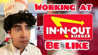 Working at InNOut Burger Be Like [upl. by Crysta225]