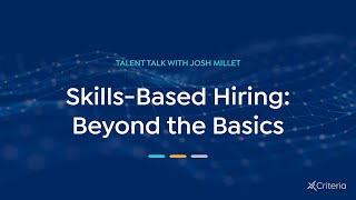 SkillsBased Hiring Beyond the Basics  Talent Talk with Josh Millet [upl. by Bruckner]