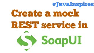 Create a mock REST service in SOAP UI tool [upl. by Ahsikat]