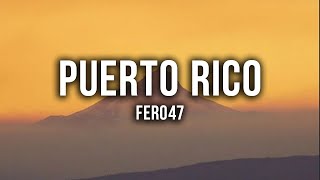 Fero47  Puerto Rico Lyrics [upl. by Ynahteb525]