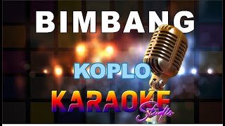 BIMBANG KOPLO KARAOKE [upl. by Ma441]