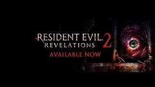 Resident Evil Revelations 2 Launch Trailer [upl. by Ball]