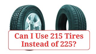 Can I Use 215 Tires Instead of 225 215vs225 [upl. by Araj642]