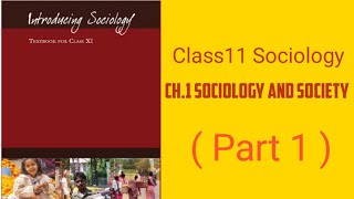 Class 11th Sociology Chapter 1 Sociology and Society  Part 1 [upl. by Yesmar]