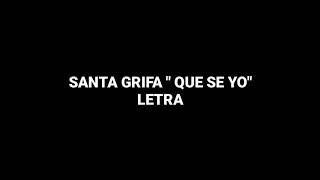 SANTA GRIFA  QUE SE YO LETRA [upl. by Einaeg]