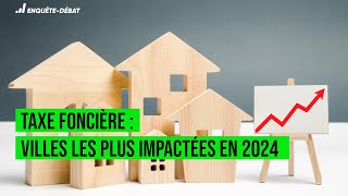 Taxe foncière  Villes les plus impactées en 2024 [upl. by Paget]