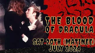 THE BLOOD OF DRACULA Stage Musical  Saturday 20th July 2024 MATINEE [upl. by Anik403]