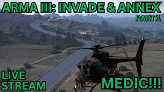 ARMA III  Invade amp Annex PVE  Medic Part 1 [upl. by Dode]