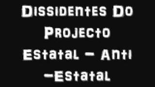 Dissidentes Do Projecto Estatal  AntiEstatal [upl. by Ecirtel]