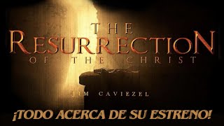 La Pasión de Cristo 2 LA RESURRECCIÓN  ¡Todo Acerca de su Estreno [upl. by Leisam]