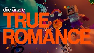 die ärzte – TRUE ROMANCE Offizielles Video [upl. by Navac]