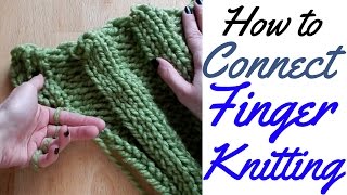 HOW TO CONNECT FINGER KNITTING  FULL TUTORIAL [upl. by Yv885]