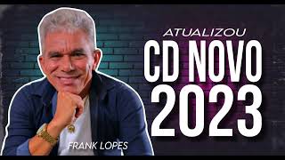 FRANK LOPES  CD NOVO 2023  AS MELHORES DA SERESTA PRA BEBER  NASCI PRA TE AMAR [upl. by Kcolttam]