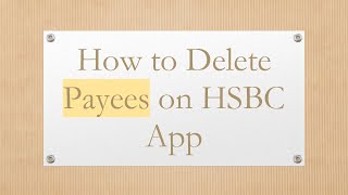 How to Delete Payees on HSBC App [upl. by Edmonda801]