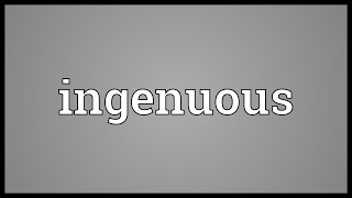 Ingenuous Meaning [upl. by Legnaros]