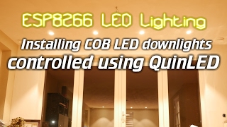 ESP8266 LED Lighting Installing COB LED downlights controlled using QuinLED [upl. by Rabin909]