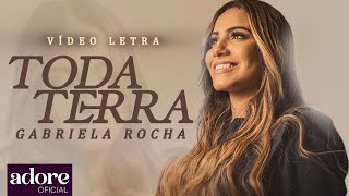 Gabriela Rocha  Toda Terra  VÍDEO LETRA [upl. by Kifar342]