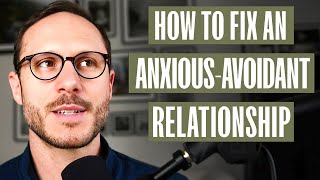 How to Fix an AnxiousAvoidant Relationship  A Mans Guide [upl. by Pimbley960]