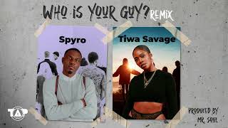 Spyro ft Tiwa Savage  Who is your Guy Remix Official Audio [upl. by Yendyc]