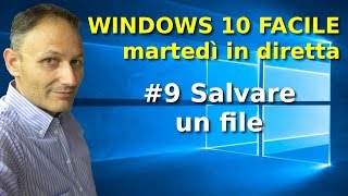 9 Windows 10 Facile  Salvare un file  in diretta con Daniele Castelletti [upl. by Nelson311]