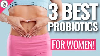 3 Best Probiotics for Women Probiotics Explained [upl. by Aneles]