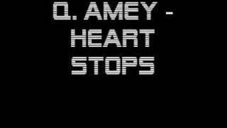 Q amey  Heart stops [upl. by Vickey153]