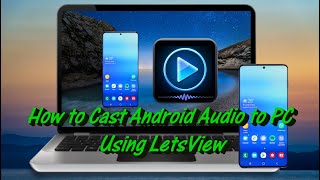 How to Cast Android Audio to PC Using LetsView [upl. by Aicinad]