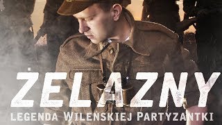 ŻELAZNY  Legenda Wileńskiej Partyzantki cały film 1080p [upl. by Schaffel]