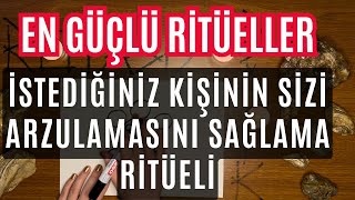 EN GÜÇLÜ RİTÜELLER  İSTEDİĞİNİZ KİŞİNİN SİZİ ARZULAMASINI SAĞLAMA RİTÜELİ [upl. by Nosnar13]