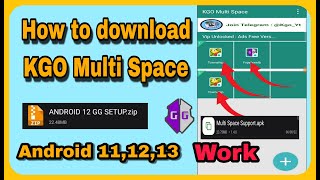 HOW TO DOWNLOAD KGO MULTI SPACE ANDROID 111213 ALL ANDROID WORK 🤩 2023 [upl. by Defant]