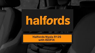 Halfords Nyala with ISOFIX R129 Car Seat  Halfords UK [upl. by Akehs]